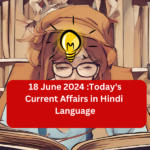 18 June 2024 :Today's Current Affairs in Hindi  Language