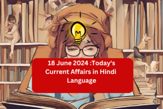 18 June 2024 :Today's Current Affairs in Hindi  Language