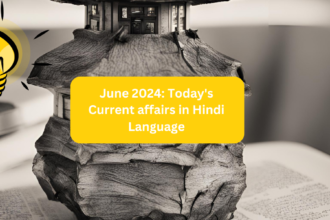 June 2024: Today's Current affairs in Hindi Language की महत्वपूर्ण बातें 